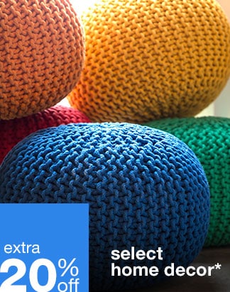 Extra 20% off Select Home Decor*
