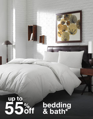 up to 55% off bedding and bath*
