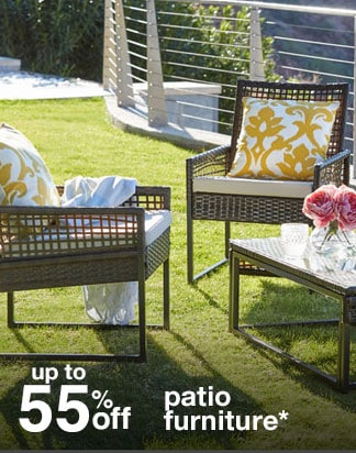 up to 55% off patio furniture*