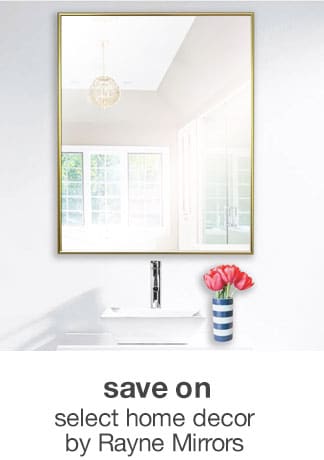Save on Select Home Decor by Rayne Mirrors