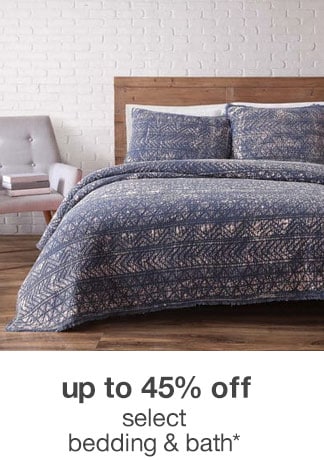 Up to 45% off Select Bedding & Bath* 