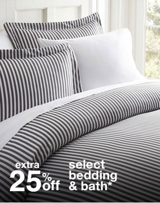 Extra 25% off Select Bedding & Bath*