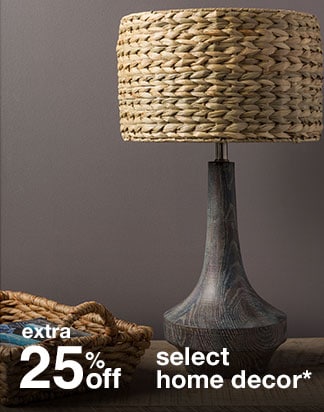 Extra 25% off Select Home Decor*