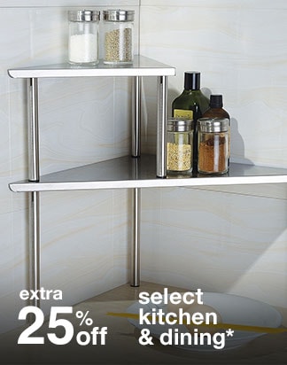 Extra 25% off Select Kitchen & Dining*