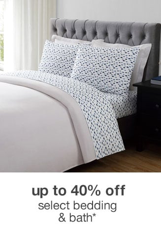 Up to 40% off Select Bedding & Bath*