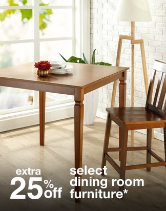 Extra 25% off Select Dining Room Furniture*