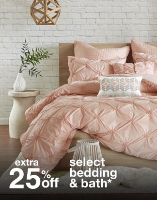 Extra 25% off Select Bedding & Bath*