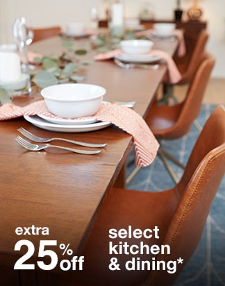 extra 25% off select kitchen & dining*