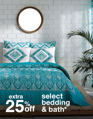 extra 25% off select bedding & bath*