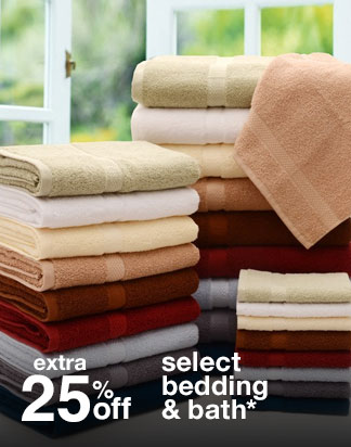 extra 25% off select bedding & bath*