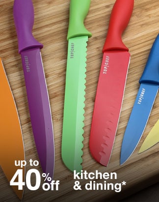 up to 40% off kitchen & dining*