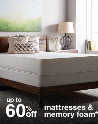 up to 60% off mattresses & memory foam*