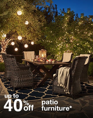 up to 40% off patio furniture*