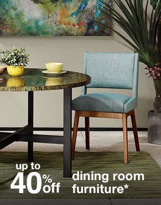 up to 40% off dining room furniture*