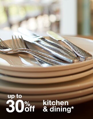up to 30% off kitchen & dining*