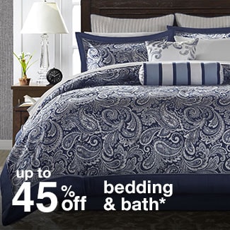 up to 45% off bedding & bath*