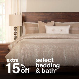extra 15% off bedding & bath*