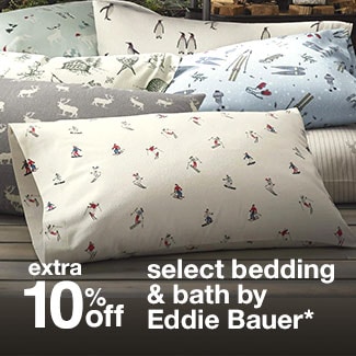 extra 10% off select bedding & bath by Eddie Bauer*