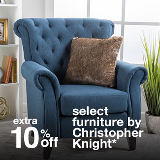 extra 10% off select furniture by Christopher Knight*