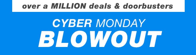 over a MILLION deals & doorbusters - Cyber Monday BLOWOUT