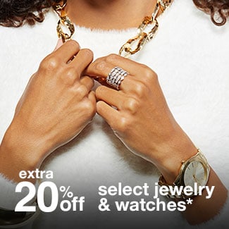 extra 20% off select jewelry & watches*