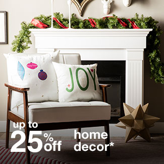 up to 25% off home decor*