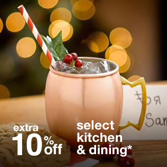 extra 10% off kitchen & dining*