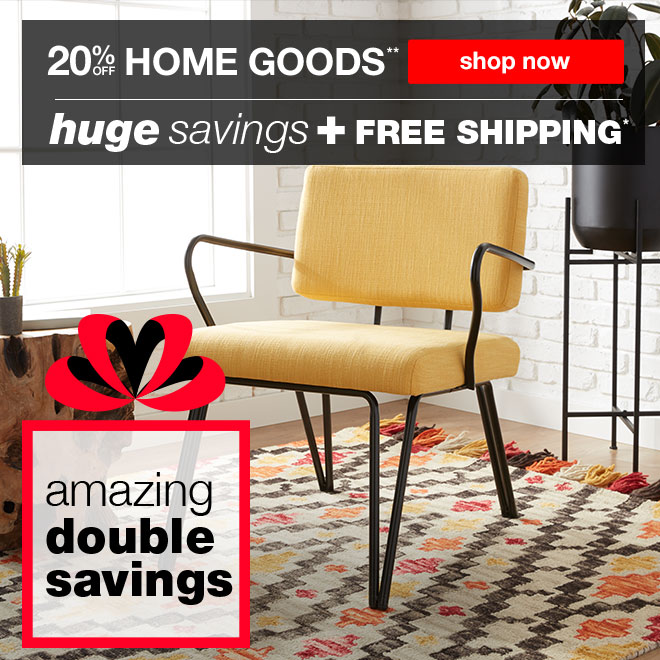 20% off Home Goods** - huge savings + FREE SHIPPING - amazing double savings