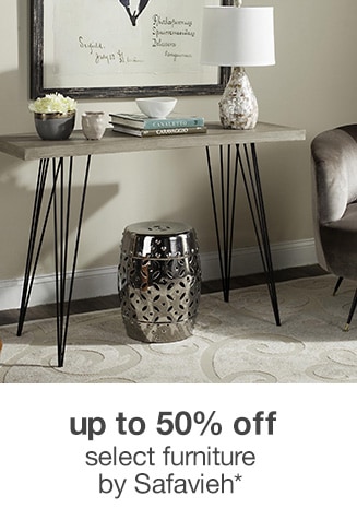 up to 50% off Select Furniture by Safavieh*