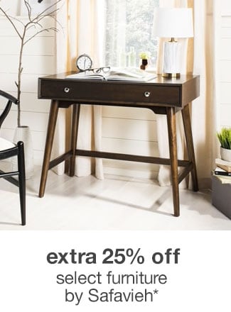 extra 25% off select furniture by Safavieh*