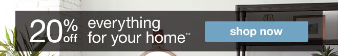 20% off Everything Home**