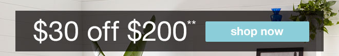 $30 off $200** - shop now
