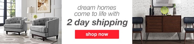 Dream Homes come to life with 2 day shipping - shop now