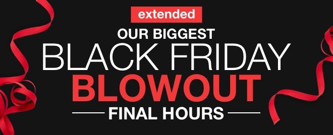 extended - Our Biggest Black Friday Blowout - Final Hours