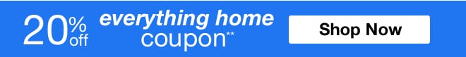 20% off Everything Home Coupon**