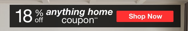 18% off anything home coupon**