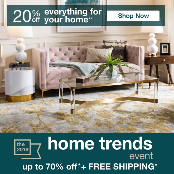 Home Trends Event - 20% off Everything for your home**