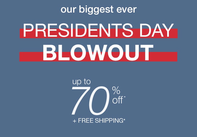 Presidents Day Weekend Blowout