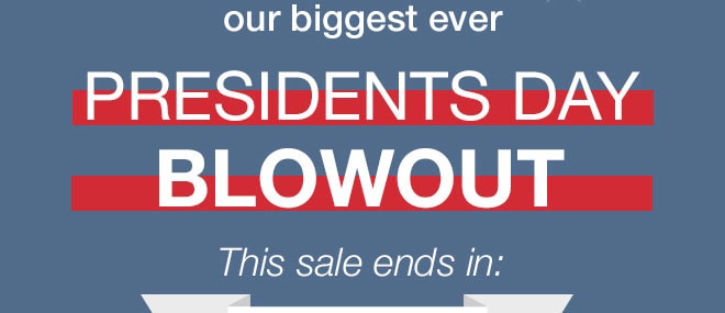 Presidents Day Blowout