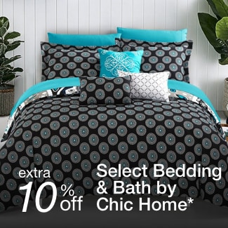 extra 10% off select Bedding & Bath by Chic Home*