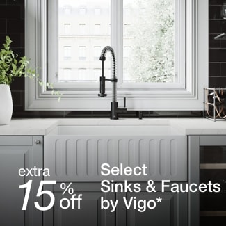 extra 15% off select sinks & faucets by Vigo*