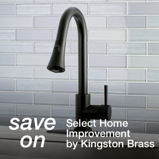 save on select Home Improvement by Kingston Brass