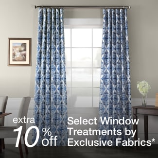 extra 10% off select Window Treatments by Exclusive Fabrics*
