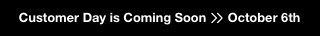 Customer Day is Coming Soon - October 6th