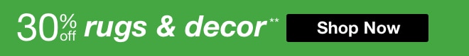 30% off Rugs & Decor**