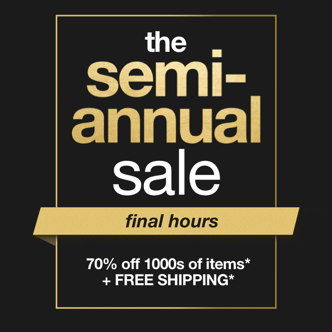 Semi Annual Sale (Final Hours)