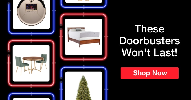 These Doorbusters Won't Last! Shop Now