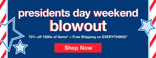 Presidents Day Weekend Blowout