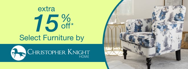 extra 15% off select Furniture by Christopher Knight*