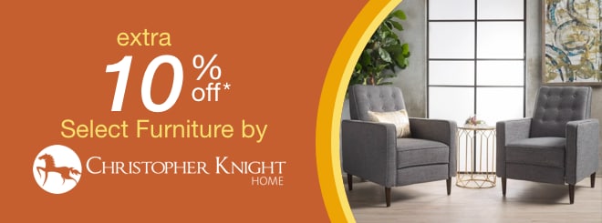extra 10% off select Furniture by Christopher Knight*